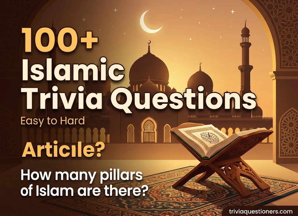 100+ Islamic Trivia Questions and Answers (Easy to Hard)