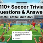 110+ Soccer Trivia Questions and Answers for the Ultimate Football Quiz (2026)