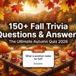 150+ Fall Trivia Questions and Answers for the Ultimate Autumn Quiz (2026)