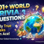 101+ Fun World Trivia Questions Only True Geeks Can Ace
