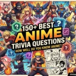150+ Best Anime Trivia Questions to Test Your Knowledge